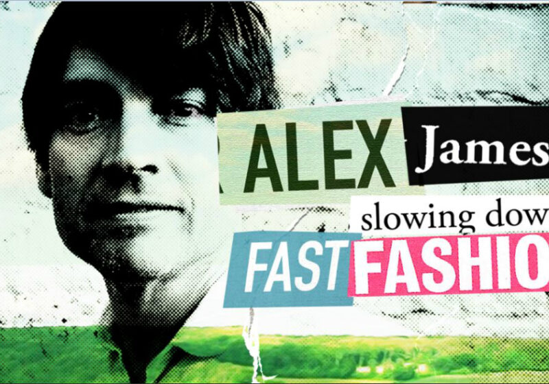 Alex James Slowing Down Fast Fashion Documentary